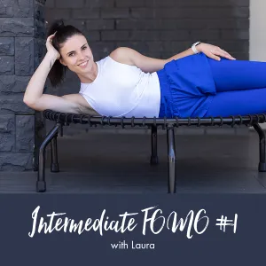 Intermediate FOMO | Laura #1